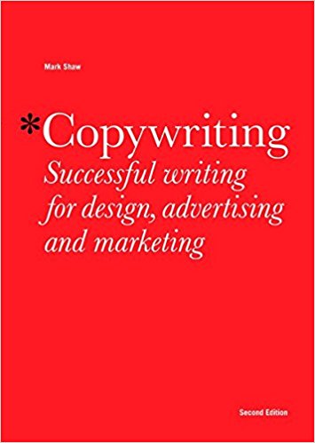 Copywriting: successful writing for design, advertising and marketing